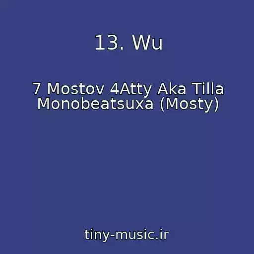 کاور آهنگ 13. Wu از 7 Mostov 4Atty Aka Tilla Monobeatsuxa (Mosty)
