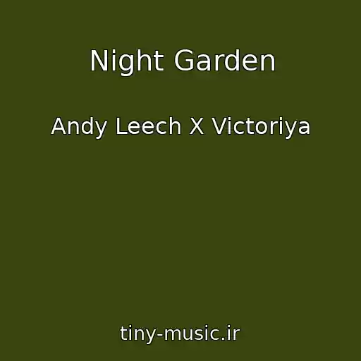 کاور آهنگ Night Garden از Andy Leech X Victoriya