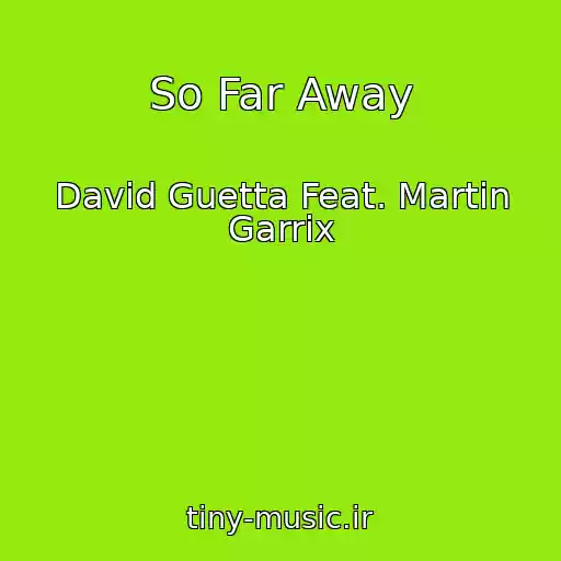 کاور آهنگ So Far Away از David Guetta Feat. Martin Garrix