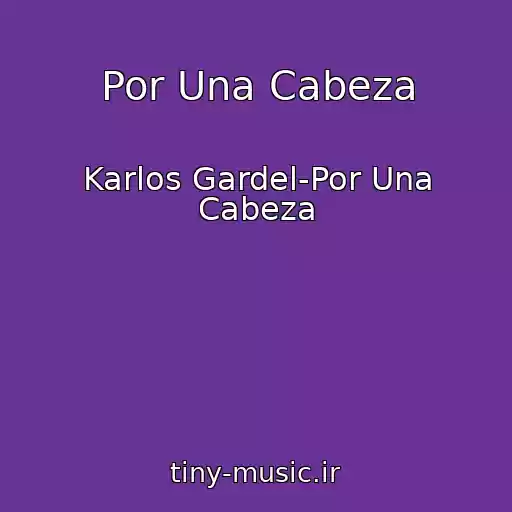 کاور آهنگ Por Una Cabeza از Karlos Gardel-Por Una Cabeza