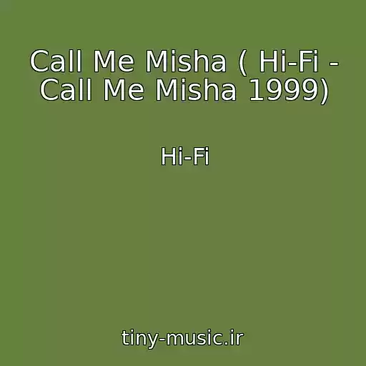 کاور آهنگ Call Me Misha ( Hi-Fi - Call Me Misha 1999) از Hi-Fi