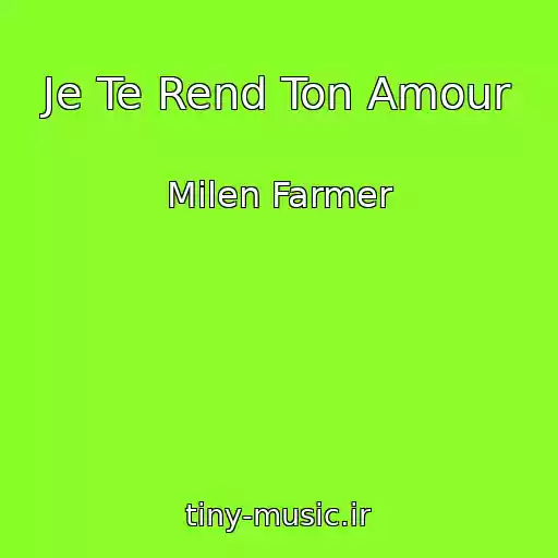 کاور آهنگ Je Te Rend Ton Amour از Milen Farmer
