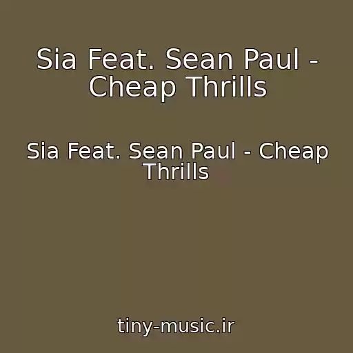 کاور آهنگ Sia Feat. Sean Paul - Cheap Thrills از Sia Feat. Sean Paul - Cheap Thrills
