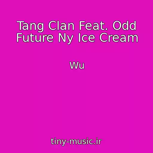 کاور آهنگ Tang Clan Feat. Odd Future Ny Ice Cream از Wu