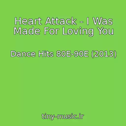 کاور آهنگ Heart Attack - I Was Made For Loving You از Dance Hits 80E-90E (2013)