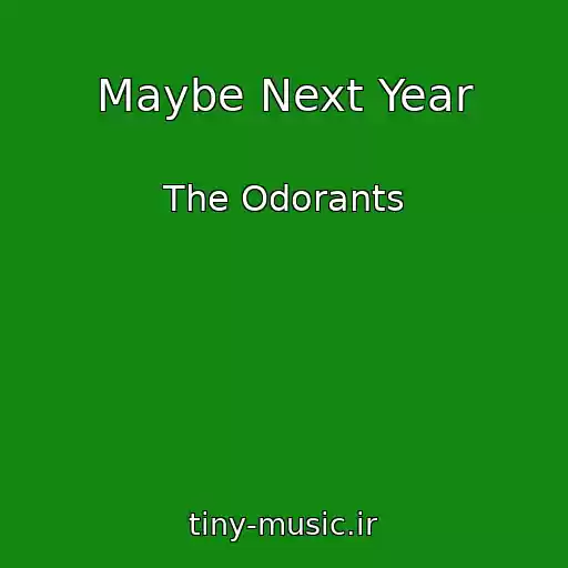 کاور آهنگ Maybe Next Year از The Odorants