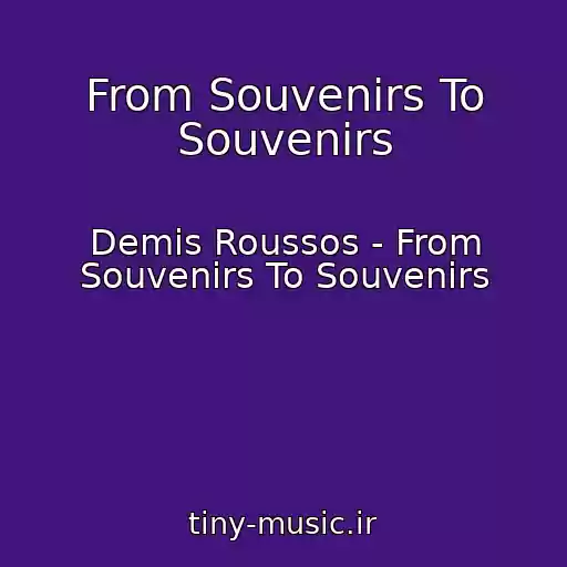 کاور آهنگ From Souvenirs To Souvenirs از Demis Roussos - From Souvenirs To Souvenirs