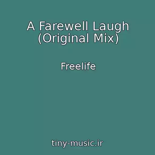 کاور آهنگ A Farewell Laugh (Original Mix) از Freelife