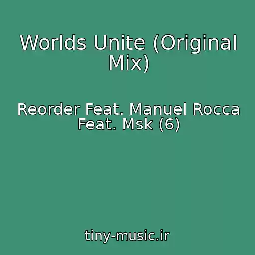 کاور آهنگ Worlds Unite (Original Mix) از Reorder Feat. Manuel Rocca Feat. Msk (6)