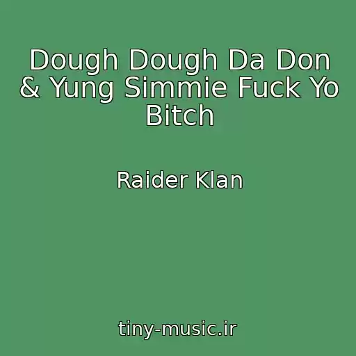 کاور آهنگ Dough Dough Da Don & Yung Simmie Fuck Yo Bitch از Raider Klan