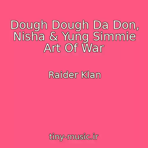 کاور آهنگ Dough Dough Da Don, Nisha & Yung Simmie Art Of War از Raider Klan