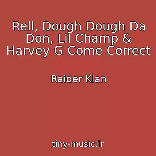 کاور آهنگ Rell, Dough Dough Da Don, Lil Champ & Harvey G Come Correct از Raider Klan