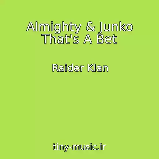 کاور آهنگ Almighty & Junko That's A Bet از Raider Klan