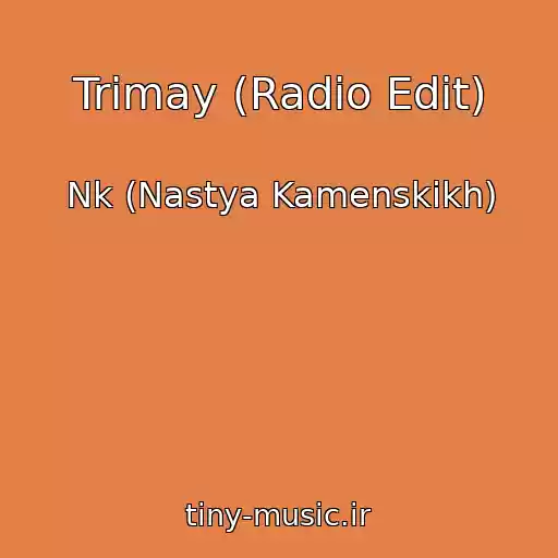کاور آهنگ Trimay (Radio Edit) از Nk (Nastya Kamenskikh)