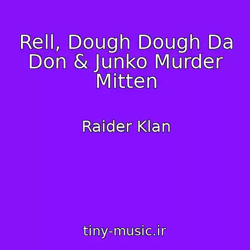 کاور آهنگ Rell, Dough Dough Da Don & Junko Murder Mitten از Raider Klan