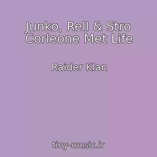 کاور آهنگ Junko, Rell & Stro Corleone Met Life از Raider Klan
