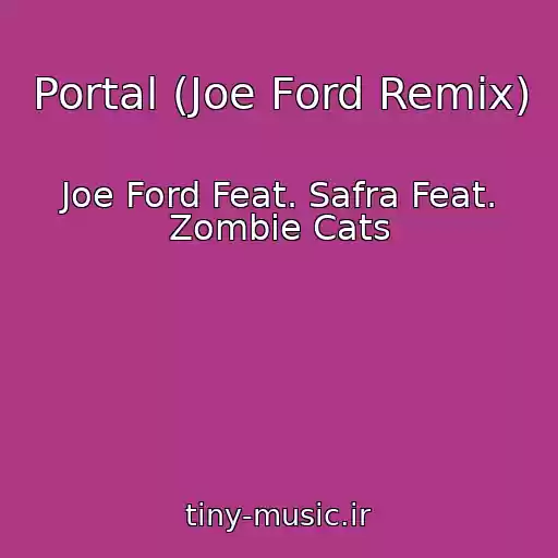 کاور آهنگ Portal (Joe Ford Remix) از Joe Ford Feat. Safra Feat. Zombie Cats