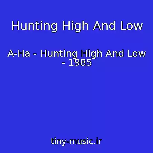 کاور آهنگ Hunting High And Low از A-Ha - Hunting High And Low - 1985
