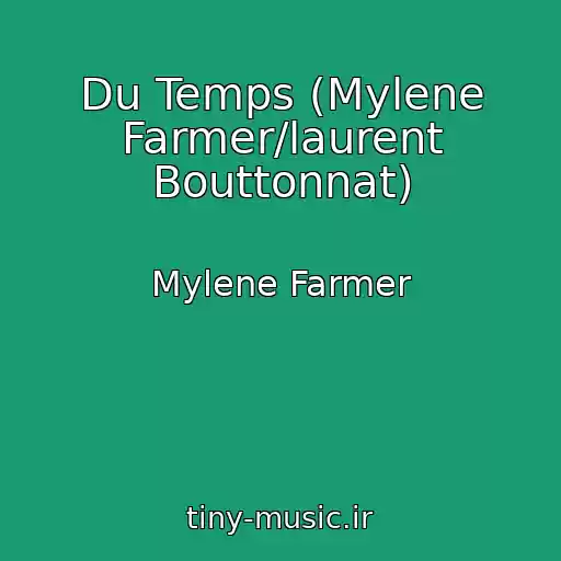 کاور آهنگ Du Temps (Mylene Farmer/laurent Bouttonnat) از Mylene Farmer