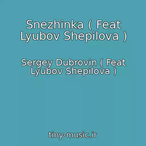 کاور آهنگ Snezhinka ( Feat Lyubov Shepilova ) از Sergey Dubrovin ( Feat Lyubov Shepilova )