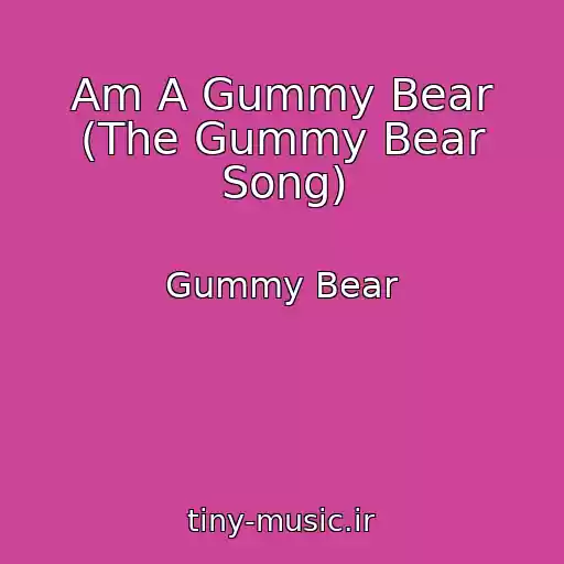کاور آهنگ Am A Gummy Bear (The Gummy Bear Song) از Gummy Bear