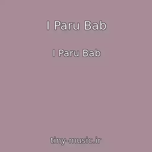 کاور آهنگ I Paru Bab از I Paru Bab