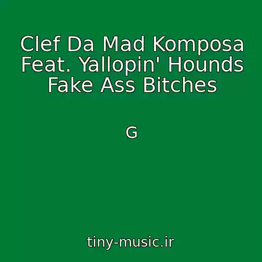 کاور آهنگ Clef Da Mad Komposa Feat. Yallopin' Hounds Fake Ass Bitches از G