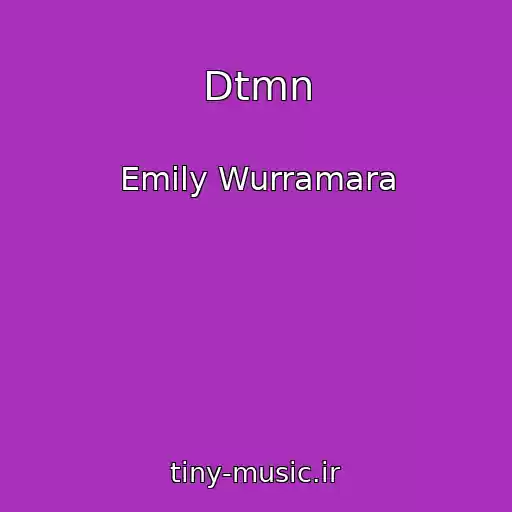کاور آهنگ Dtmn از Emily Wurramara