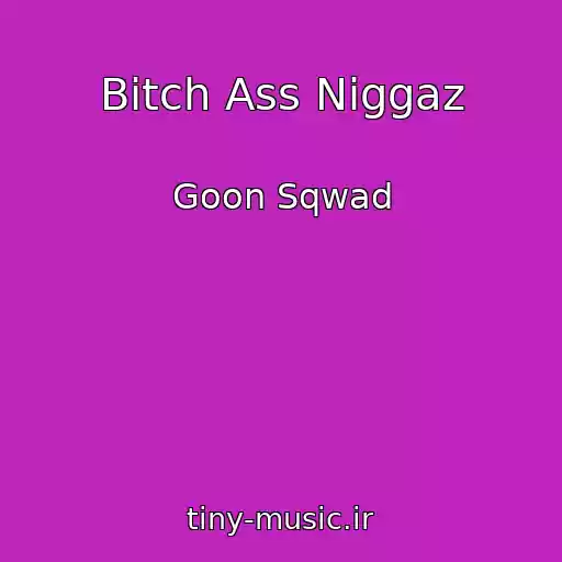 کاور آهنگ Bitch Ass Niggaz از Goon Sqwad
