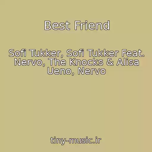 کاور آهنگ Best Friend از Sofi Tukker, Sofi Tukker Feat. Nervo, The Knocks & Alisa Ueno, Nervo