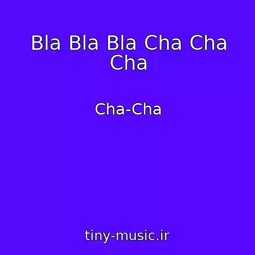 کاور آهنگ Bla Bla Bla Cha Cha Cha از Cha-Cha
