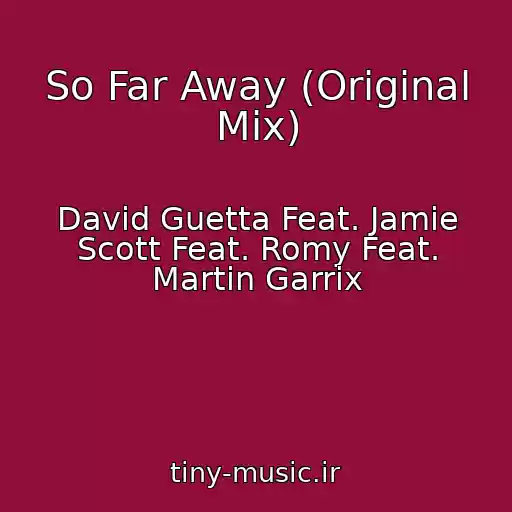 کاور آهنگ So Far Away (Original Mix) از David Guetta Feat. Jamie Scott Feat. Romy Feat. Martin Garrix