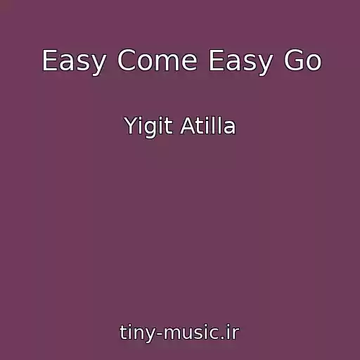 کاور آهنگ Easy Come Easy Go از Yigit Atilla