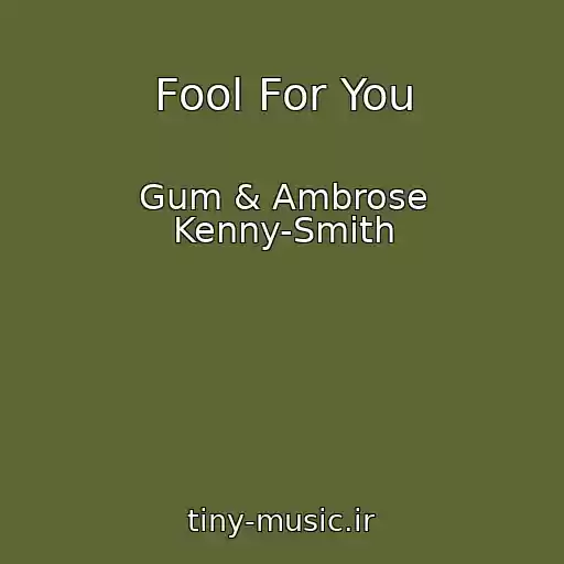کاور آهنگ Fool For You از Gum & Ambrose Kenny-Smith