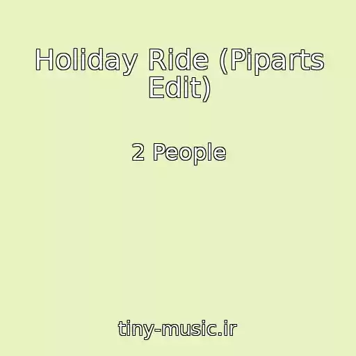 کاور آهنگ Holiday Ride (Piparts Edit) از 2 People