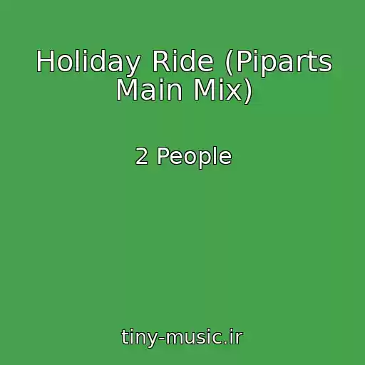 کاور آهنگ Holiday Ride (Piparts Main Mix) از 2 People