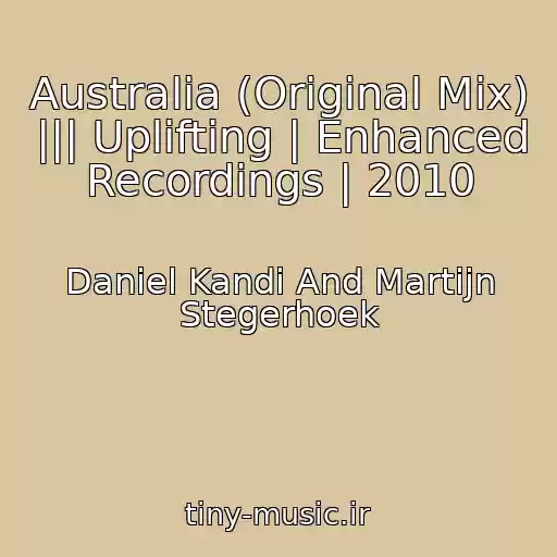 کاور آهنگ Australia (Original Mix) ||| Uplifting | Enhanced Recordings | 2010 از Daniel Kandi And Martijn Stegerhoek