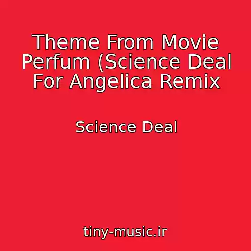 کاور آهنگ Theme From Movie Perfum (Science Deal For Angelica Remix از Science Deal