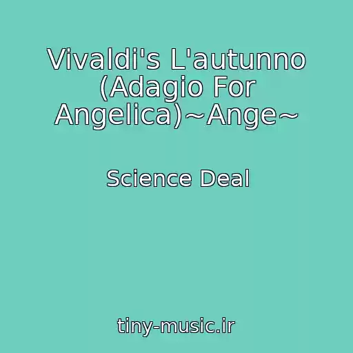 کاور آهنگ Vivaldi's L'autunno (Adagio For Angelica)~Ange~ از Science Deal