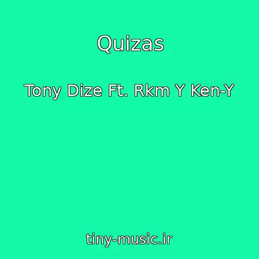 کاور آهنگ Quizas از Tony Dize Ft. Rkm Y Ken-Y
