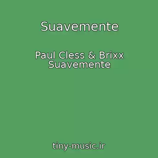 کاور آهنگ Suavemente از Paul Cless & Brixx Suavemente