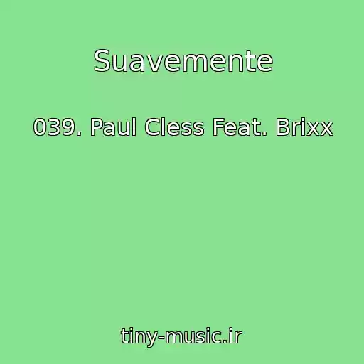 کاور آهنگ Suavemente از 039. Paul Cless Feat. Brixx