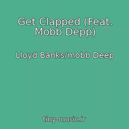 کاور آهنگ Get Clapped (Feat. Mobb Depp) از Lloyd Banks/mobb Deep