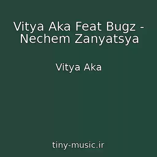 کاور آهنگ Vitya Aka Feat Bugz - Nechem Zanyatsya از Vitya Aka