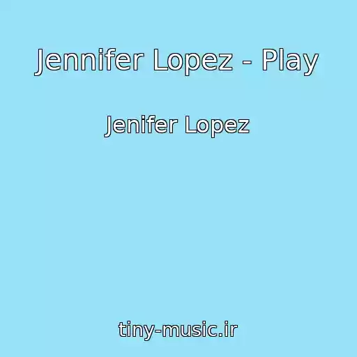 کاور آهنگ Jennifer Lopez - Play از Jenifer Lopez