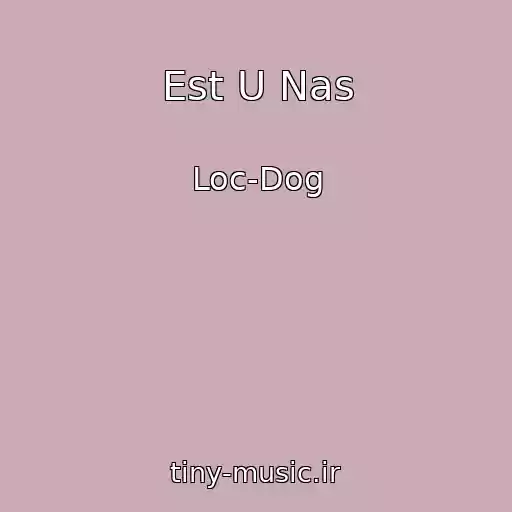 کاور آهنگ Est U Nas از Loc-Dog
