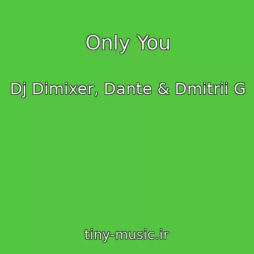 کاور آهنگ Only You از Dj Dimixer, Dante & Dmitrii G