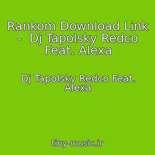 کاور آهنگ Rankom Download Link -  Dj Tapolsky Redco Feat. Alexa از Dj Tapolsky Redco Feat. Alexa