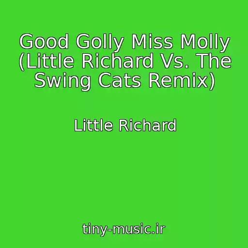 کاور آهنگ Good Golly Miss Molly (Little Richard Vs. The Swing Cats Remix) از Little Richard