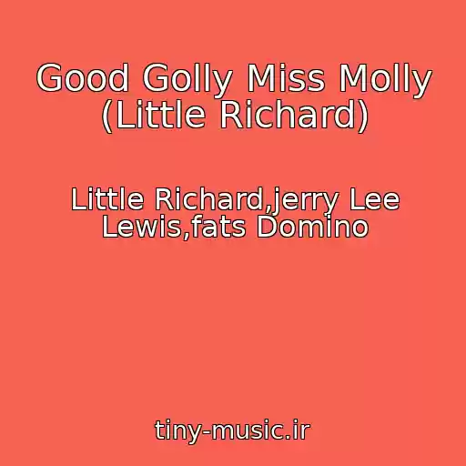 کاور آهنگ Good Golly Miss Molly (Little Richard) از Little Richard,jerry Lee Lewis,fats Domino